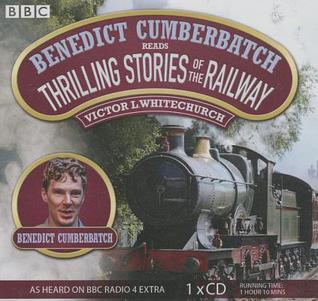 Victor L. Whitechurch, Benedict Cumberbatch: Thrilling Stories of the Railway (AudiobookFormat, 2014, Blackstone Audiobooks)