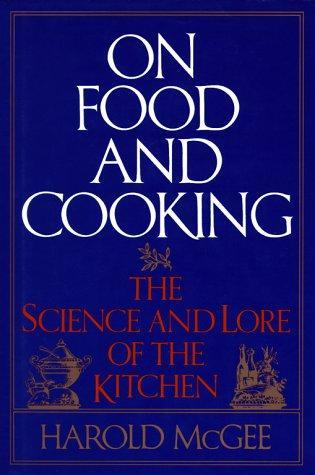 Harold J. McGee: On Food and Cooking : The Science and Lore of the Kitchen (1984)