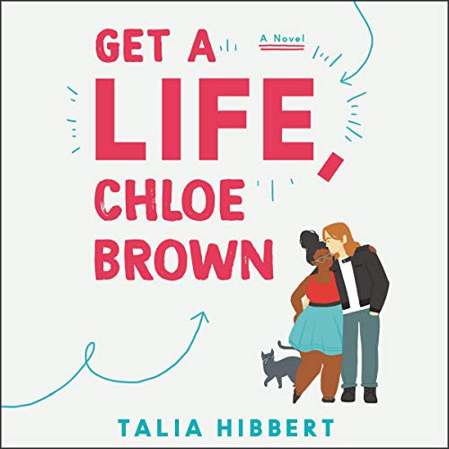 Talia Hibbert: Get a Life, Chloe Brown (AudiobookFormat, 2019, Harpercollins, HarperCollins B and Blackstone Publishing)