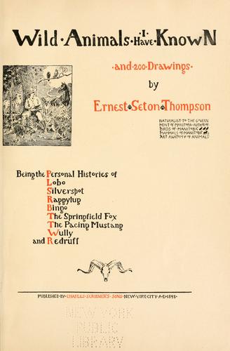 Ernest Thompson Seton: Wild animals I have known (1898, Scribner)