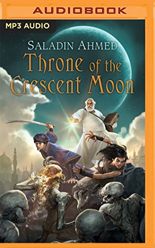 Throne of The Crescent Moon (AudiobookFormat, 2016, Brilliance Audio)