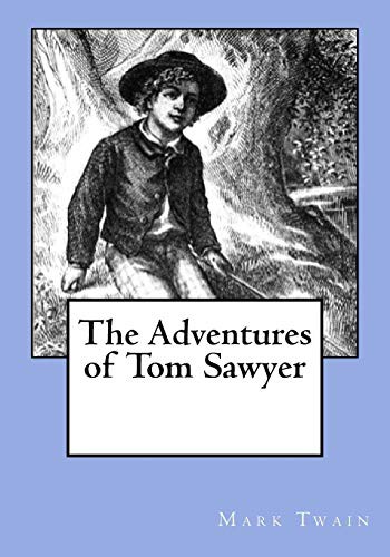 The Adventures of Tom Sawyer (Paperback, 2017, CreateSpace Independent Publishing Platform, Createspace Independent Publishing Platform)