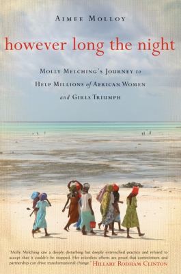 However Long The Night Molly Melchings Journey To Help Millions Of African Women And Girls (2014, HarperCollins Publishers Inc)