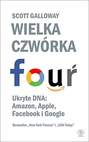 Scott Galloway: Wielka czworka. Ukryte DNA