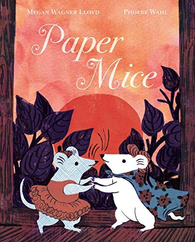 Megan Wagner Lloyd: Paper Mice (Hardcover, 2019, Simon & Schuster/Paula Wiseman Books)