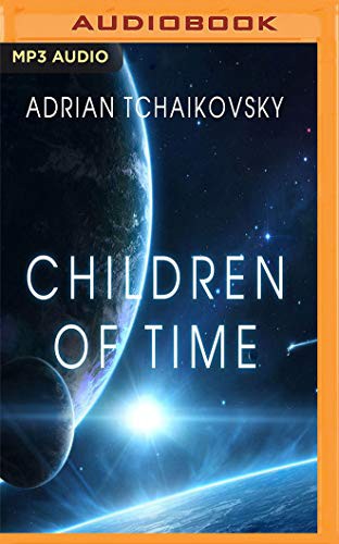 Children of Time (AudiobookFormat, 2017, Audible Studios on Brilliance Audio, Audible Studios on Brilliance)