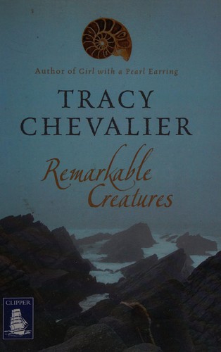 Tracy Chevalier: Remarkable creatures (2009, W F Howes)