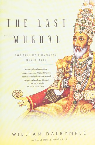 The last Mughal (2008, Vintage Books)