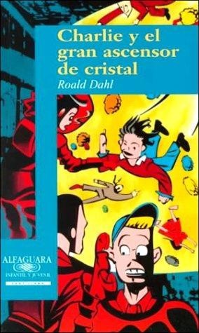 Charlie y el gran ascensor de cristal (Spanish language, 1994, Alfaguara)