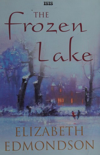 Elizabeth Edmondson: The frozen lake (2005, ISIS)