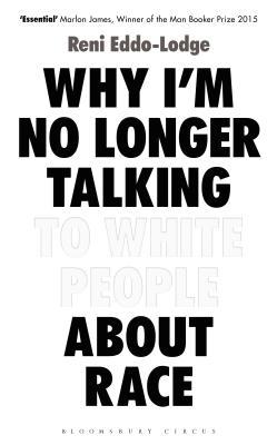 Reni Eddo-Lodge: Why I'm no longer talking to white people about race (2017)