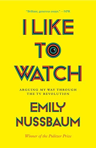 Emily Nussbaum: I Like to Watch (Paperback, 2020, Random House Trade Paperbacks)