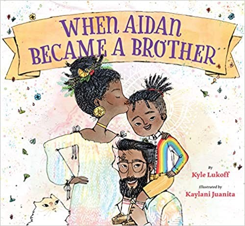 Kyle Lukoff, Kaylani Juanita: When Aidan Became a Brother (Hardcover, 2019, Lee & Low Books, Incorporated)