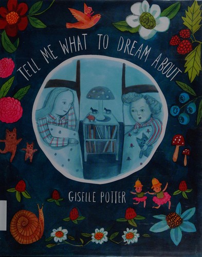 Giselle Potter: Tell Me What to Dream About (2015, Random House Children's Books)