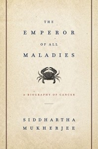 Emperor of All Maladies (2010, Scribner)