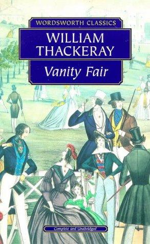 William Makepeace Thackeray: Vanity Fair (Wordsworth Classics) (Wordsworth Collection) (Paperback, 1998, Wordsworth Editions Ltd)