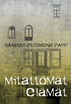 Mitättömät elämät : transilvanialainen kertomus (Finnish language, 2012)