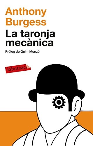 Anthony Burgess, Jordi Arbonés Montull: La taronja mecànica (Paperback, Catalan language, 2014, labutxaca)