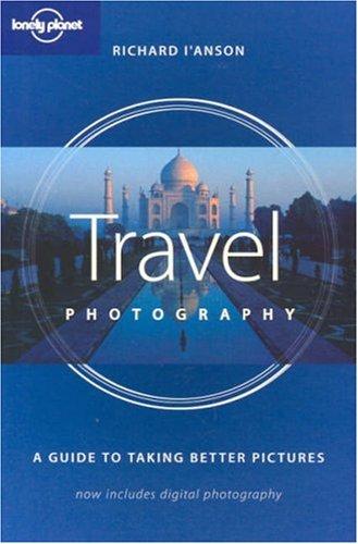 Lonely Planet Travel Photography (Paperback, 2004, Lonely Planet Publications)