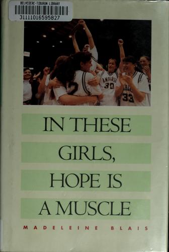 Madeleine Blais: In these girls, hope is a muscle (1995, Atlantic Monthly Press)