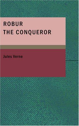 Robur the Conqueror (Paperback, 2007, BiblioBazaar)