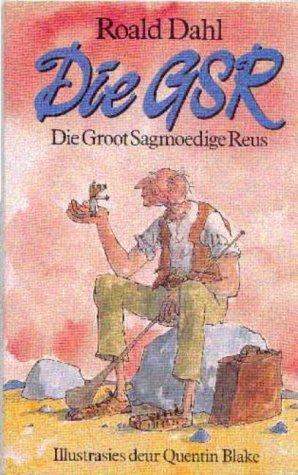 Die GSR - Die Groot Sagmoedige Reus (Tafelberg Publishers)