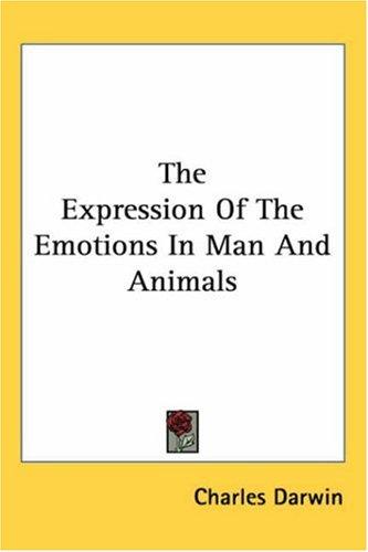 The Expression of the Emotions in Man And Animals (Paperback, 2005, Kessinger Publishing)
