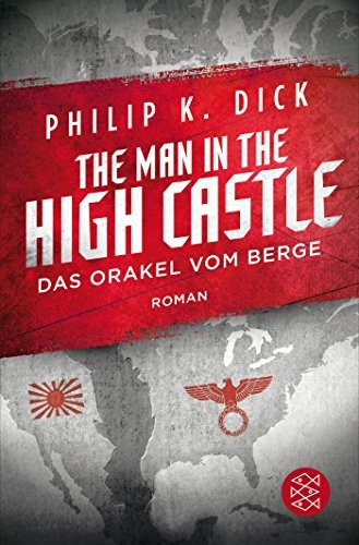 The Man in the High Castle/Das Orakel vom Berge (German language, 2017, FISCHER Taschenbuch)