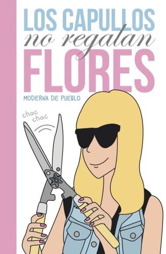 Moderna de Pueblo: Los capullos "no regalan" flores (2015, Lumen)