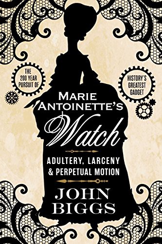 John Biggs: Marie Antoinette's Watch (Paperback, 2015, CreateSpace Independent Publishing Platform)