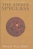 Amber Spyglass (His Dark Materials) (Hardcover, 2003, Tandem Library)