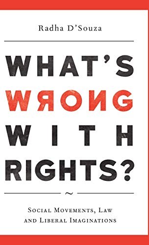 Radha D'Souza: What's Wrong with Rights? (Hardcover, 2018, Pluto Press)