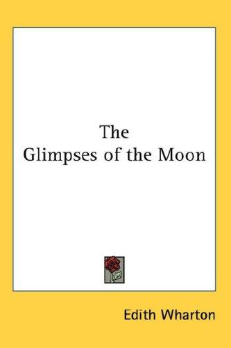 The Glimpses of the Moon (Hardcover, 2007, Kessinger Publishing, LLC)