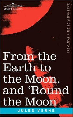 From the Earth to the Moon and 'Round the Moon (Paperback, 2006, Cosimo Classics)