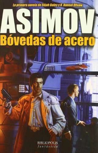 Isaac Asimov: BOVEDAS DE ACERO (La Factoria de Ideas)