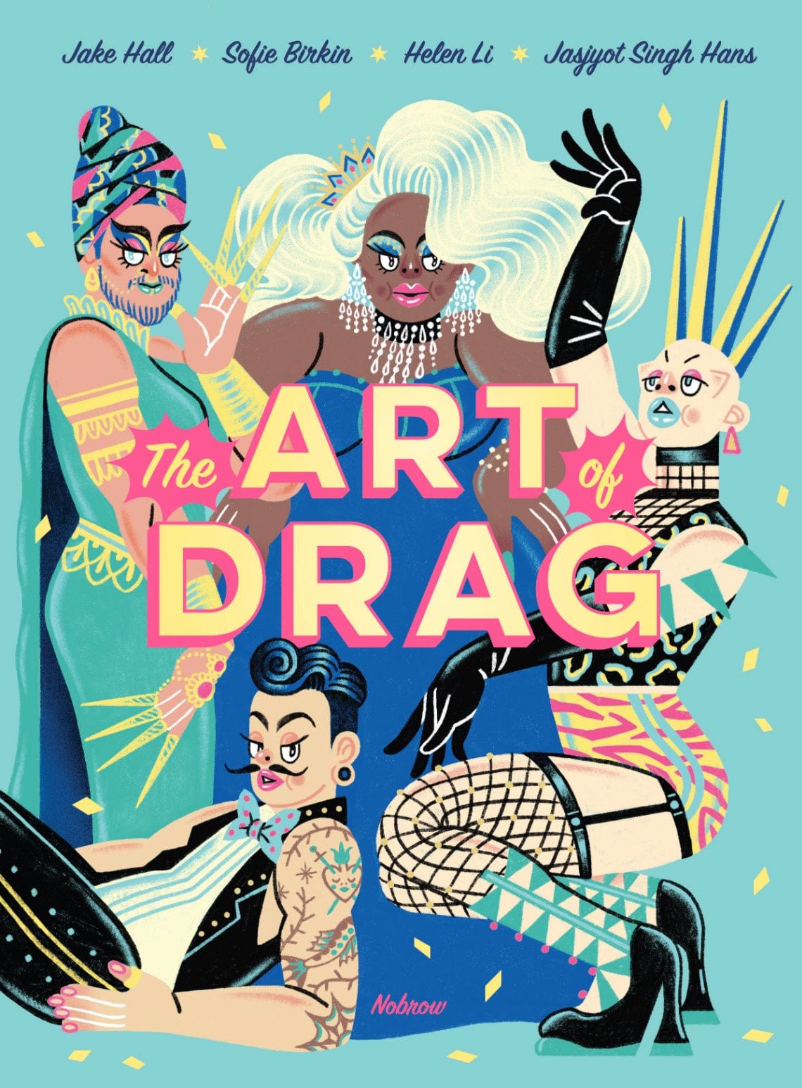 Jake Hall, Sofie Birkin, Helen Li, Jasjyot Singh Hans: Art of Drag (2020, Nobrow Ltd.)