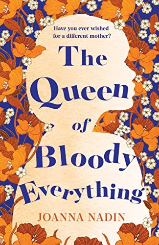 Joanna Nadin: The Queen of Bloody Everything (Paperback, 2018, pan books uk)