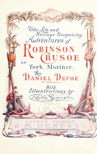 The life and strange surprising adventures of Robinson Crusoe of York, mariner (1905, Dent)