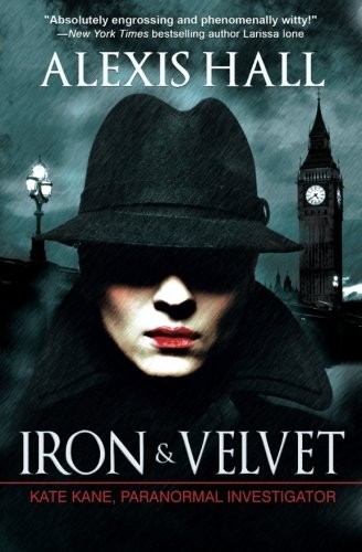 Iron & Velvet (Kate Kane, Paranormal Investigator) (Volume 1) (2013, Riptide Publishing)
