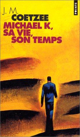 J. M. Coetzee: Michael K, sa vie, son temps (Paperback, French language, 2000, Seuil)