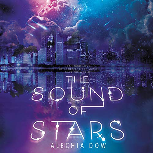 Alechia Dow: The Sound of Stars (AudiobookFormat, 2020, Harlequin Audio and Blackstone Publishing, Inkyard Press)