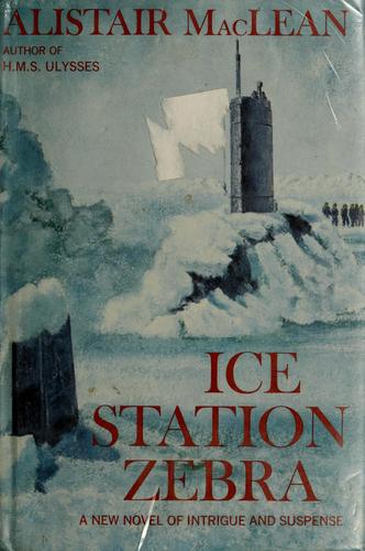 Alistair MacLean: Ice Station Zebra. (1963, Doubleday)