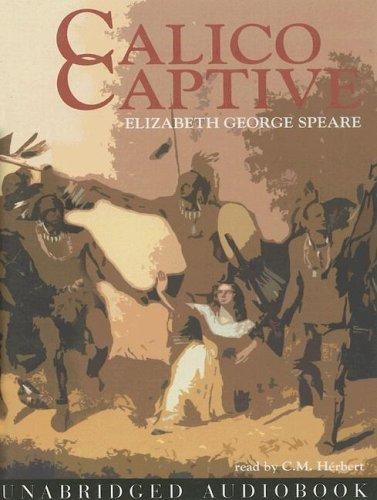 Elizabeth George Speare: Calico Captive (AudiobookFormat, 2005, Blackstone Audiobooks)