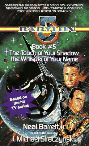 The Touch of Your Shadow, the Whisper of Your Name (Babylon 5, Book 5) (1996, Dell)