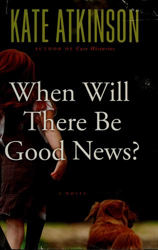 When will there be good news? (2008, Little, Brown and Co.)