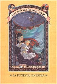 Nestor Busquets, Lemony Snicket, Brett Helquist, Michael Kupperman: La funesta finestra (Paperback, Italiano language, 2002, Salani)