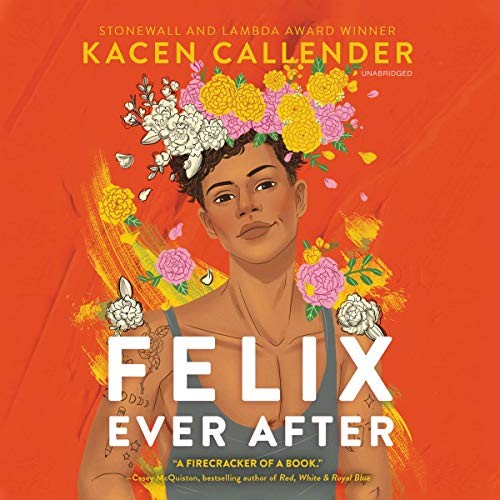 Kacen Callender: Felix Ever After (AudiobookFormat, 2020, HarperCollins B and Blackstone Publishing)