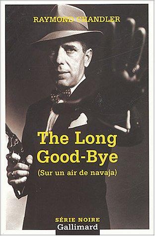 The long good-bye (French language, 2004, Éditions Gallimard)