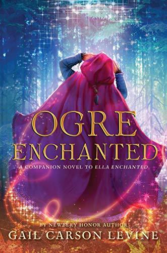 Gail Carson Levine: Ogre Enchanted (Ella Enchanted, #0.5) (2018, HarperCollins Publishers)