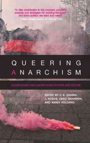 Abbey Volcano, C. B. Daring, J. Rogue, Deric Shannon: Queering Anarchism (Paperback, 2012, AK Press)